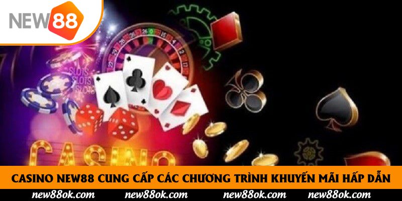 Casino New88 cung cấp các chương trình khuyến mãi hấp dẫn